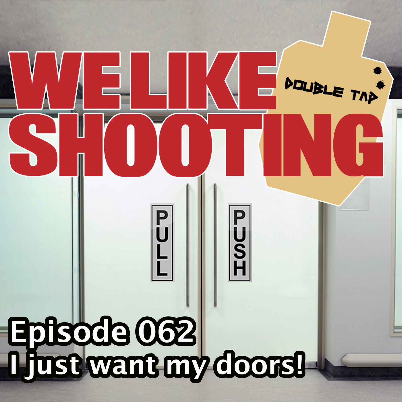 We Like Shooting Double Tap 062 - I just want my doors - Firearms Radio ...