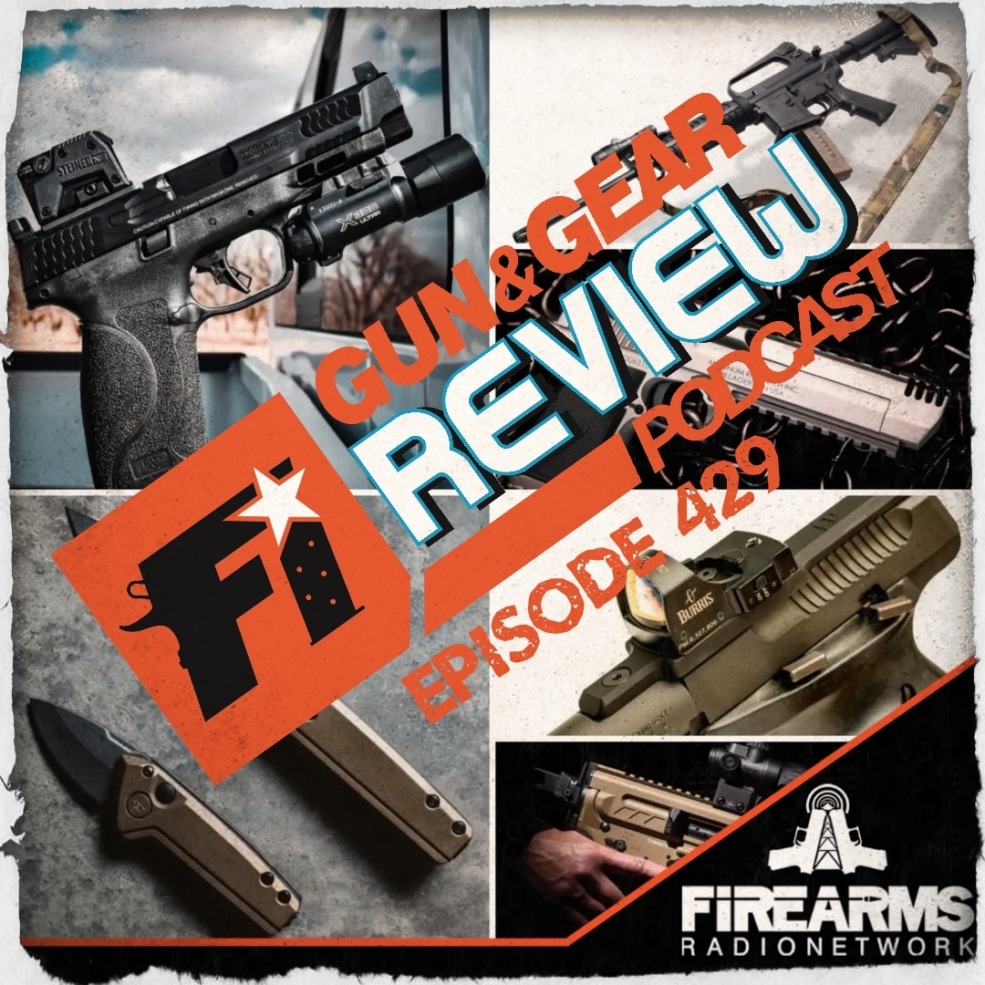 Gun & Gear Review Podcast episode 429 1mm More Firearms Radio Network