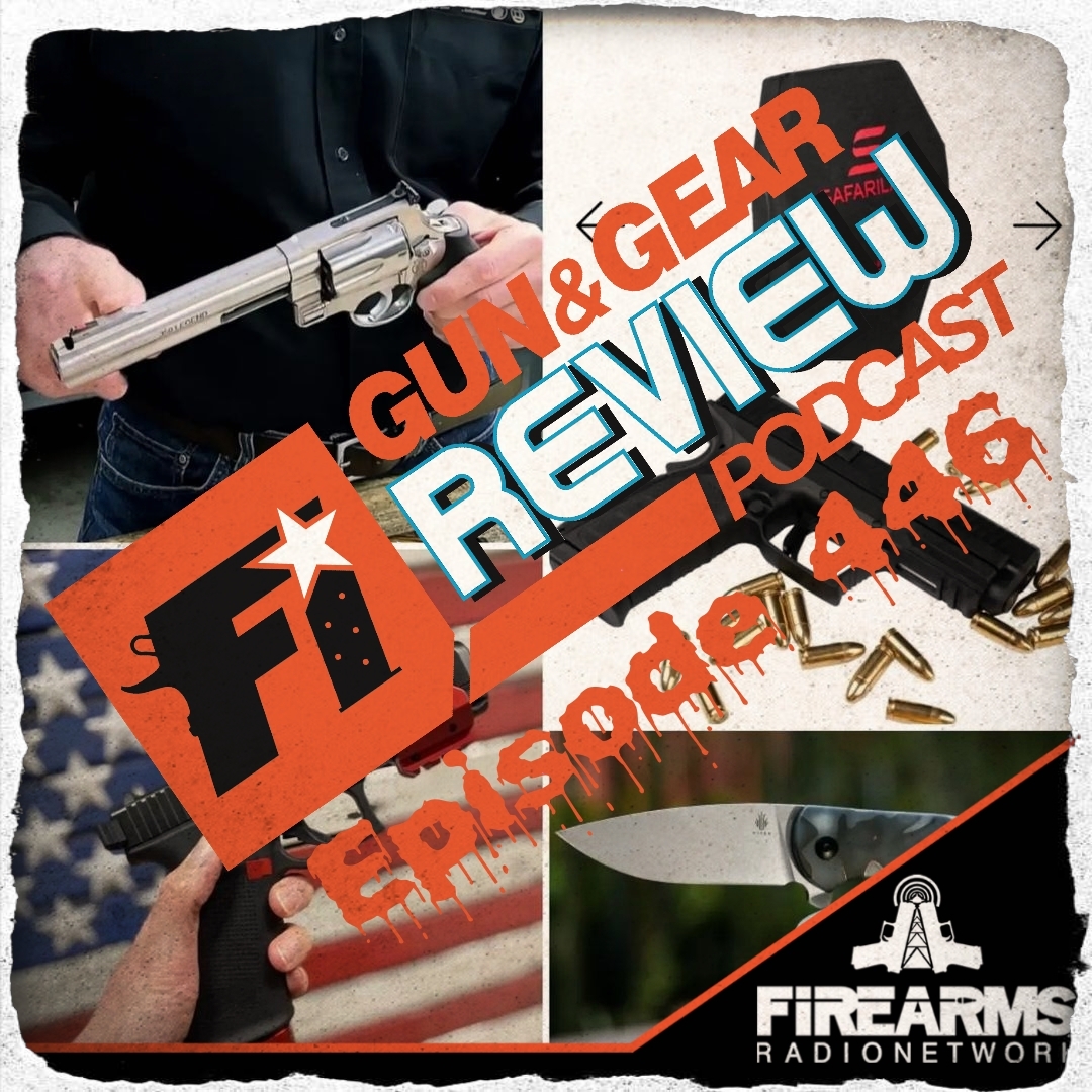 Gun & Gear Review Podcast episode 446 Live Wire Firearms Radio Network