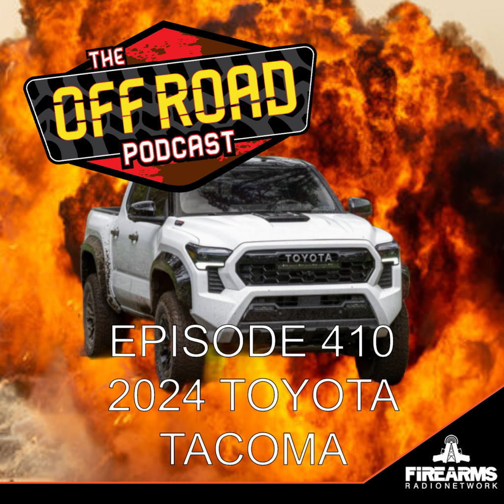 Off Road Podcast 410 2024 Toyota Firearms Radio Network