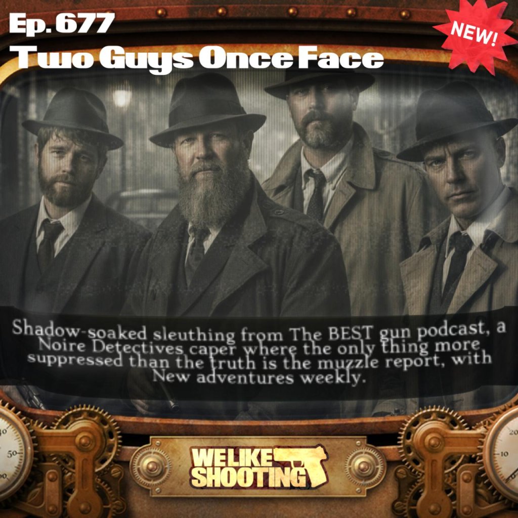 We Like Shooting 677 – Two Guys Once Face