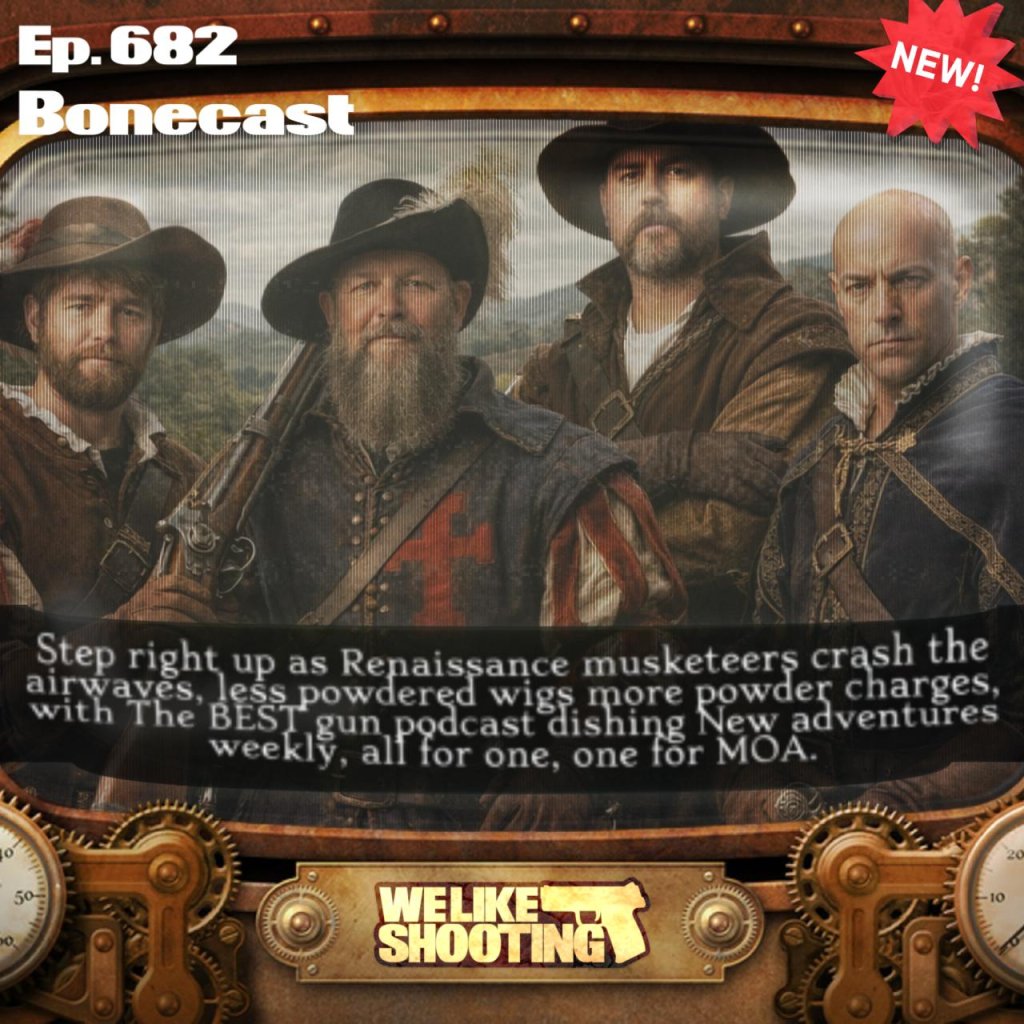 We Like Shooting 682 – Bonecast