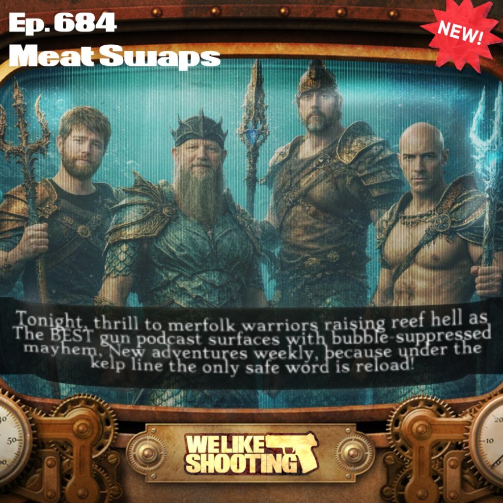 We Like Shooting 684 – Meat Swaps